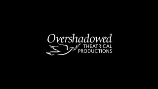 Overshadowed Theatrical Productions [upl. by Arevle]