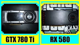 GTX 780 Ti vs RX 580 in 2022 [upl. by Pernell]