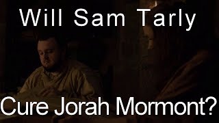 Will Sam Tarly Cure Jorah Mormont GAME OF THRONES [upl. by Constancia]