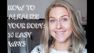 10 WAYS TO ALKALIZE YOUR BODY amp WHY YOU SHOULD [upl. by Thaddus862]