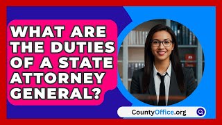 What Are the Duties of a State Attorney General  CountyOfficeorg [upl. by Ardnassak195]