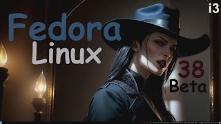 Fedora Linux 38 Beta i3 TILING WM [upl. by Nilyam]