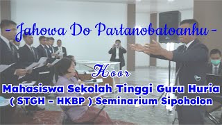 quotJAHOWA DO PARTANOBATOANHUquot  Koor Mahasiswa Sekolah Tinggi Guru Huria HKBP [upl. by Rothstein420]