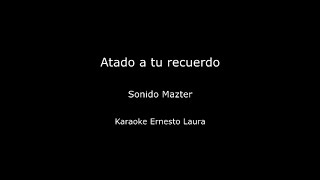 Sonido Mazter  Atado a tu recuerdo  Karaoke [upl. by Ielarol]