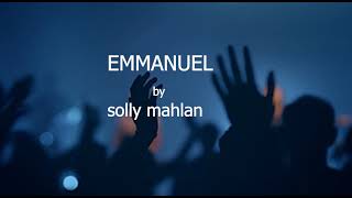 Emmanuel by Solly Mahlangulyric made by Holy Zone 3 [upl. by Amsirahc982]