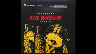 Orquestra Afro Brasileira  75 anos 2017 Álbum Completo  Full Album [upl. by Netnerb]