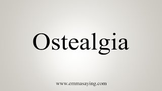 How To Say Ostealgia [upl. by Serafine]