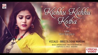 Kichhu Kichhu Kotha Lyrical  Mon Banjara  Brishtilekha Nandini  Prattyush  Bhaswar [upl. by Pooh]