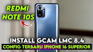 INSTALL GCAM LMC 84 REDMI NOTE 10S CONFIG IPHONE 16 SUPERIOR  GOOGLE CAMERA REDMI NOTE 10S [upl. by Atinuahs]