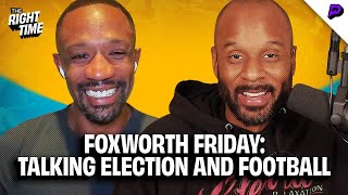 Foxworth Friday Election Reactions and Catching Up with NFL Storylines [upl. by Ok]