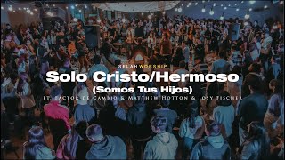 Solo Cristo Hermoso  EspontáneoSelah Worship ftfactordecambio MatthewHotton ampJosyFischer [upl. by Enelrihs189]