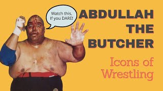 Abdullah the Butcher  Icons of Wrestling [upl. by Sama]