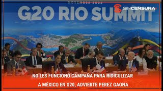 NO LES FUNCIONÓ campaña para ridiculizar a México en G20 advierte PerezGaona [upl. by Gambrill674]