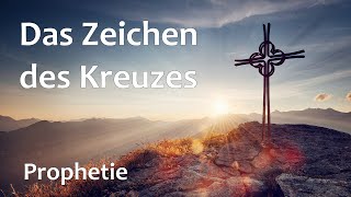 Das Zeichen des Kreuzes Prophetie [upl. by Sidon]