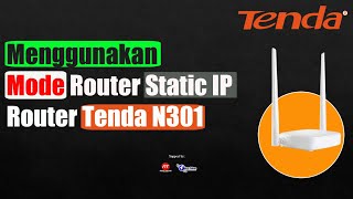 Setting Tenda N301 Menjadi Mode Router Dengan IP Static [upl. by Lein147]