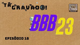 TÁ GRAVADO  EPISÓDIO 19  AO VIVO  BBB23 050323 [upl. by Ecyt]