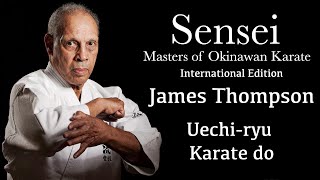 Sensei Masters of Okinawan Karate  James Thompson  Uechiryu Karate [upl. by Manella]