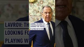 Lavrov The West is looking for trouble playing with fire [upl. by Dolley885]