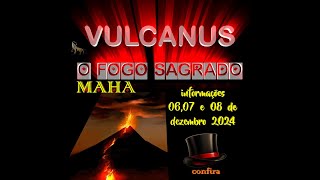 Vulcanus venha viver essa experiência “Encontro Maha 06 a 08 dez 2024 irá tocar em suas emoçõesquot [upl. by Amari18]