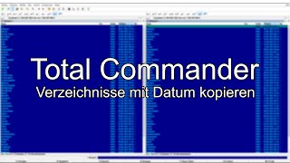 Total Commander  Verzeichnisse mit Datum kopieren [upl. by Theran]