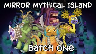 My Singing Monsters  Mirror Mythical Island BATCH ONE [upl. by Namurt]