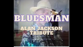 BLUESMAN Alan Jackson Tribute [upl. by Aldous]