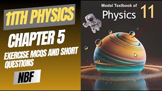 Class 11 Physics Chapter 5 exercise short questions and MCQs nbf Mcqs Chapter 5 [upl. by Treblih]