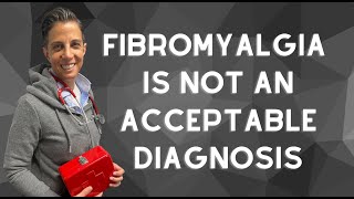 Fibromyalgia Is Not An Acceptable Diagnosis [upl. by Rojam]