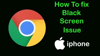 Fix Chrome App Black Screen Problem on iPhone  Chrome Black Screen Error on Ios [upl. by Hellah]