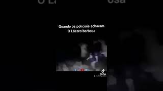 QUANDO OS POLICIAIS ACHAR O LÁZARO BARBOSA IMAGENS MOSTRA O LÁZARO EM VURTO😱 Lazaro serialkiller [upl. by Suhcnip]