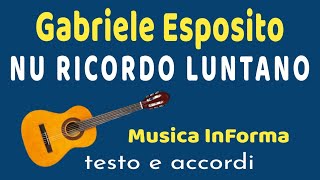 Gabriele Esposito  NU RICORDO LUNTANO  accordi e testo [upl. by Bonnell]