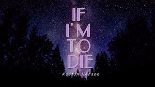 If Im To Die  Keaton Henson Lyrics [upl. by Corwin]