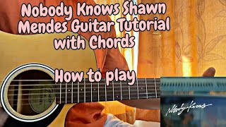 Nobody Knows  Shawn Mendes  Guitar Tutorial with Chords Full Lesson [upl. by Ahsennod327]