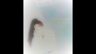 Kaoru Akimoto【 秋元薫 】 瞳に映して [upl. by Mayce]