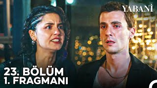 Yabani 23 Bölüm 1 Fragmanı  quotAsla Vazgeçmeyeceğim Sendenquot [upl. by Cai]