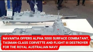 NAVANTIA OFFERS ALPHA5000 COMBATANT TASMANCLASS CORVETTE amp FLIGHT III DESTROYER FOR AUSNAVY [upl. by Nuawad]