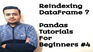 How To Do Reindexing In Pandas  Pandas Tutorials For Beginners 2019 4 [upl. by Losyram788]