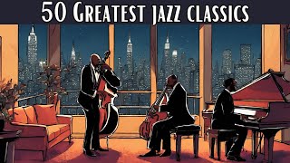 50 Greatest Jazz Classics Jazz Classics Smooth Jazz [upl. by Aroz]