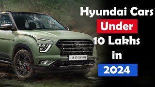 Hyundai Cars Under 10 Lakhs in India 2024 [upl. by Adiazteb4]