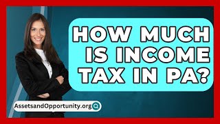 How Much Is Income Tax In PA  AssetsandOpportunityorg [upl. by Ylil405]