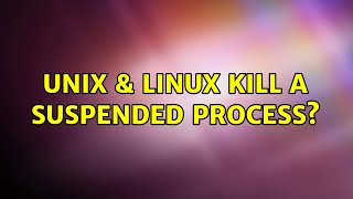 Unix amp Linux Kill a suspended process 2 Solutions [upl. by Sharl]