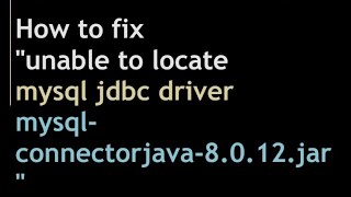 How to fix unable to locate mysql jdbc driver mysqlconnectorjava8012jar [upl. by Coffin]