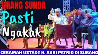 CERAMAH USTADZ H AKRI PATRIO DI SUBANG  Lucu Parah [upl. by Sinnard171]