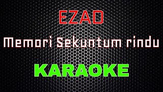 Ezad  Memori Sekuntum Rindu Karaoke  LMusical [upl. by Aerdnod]