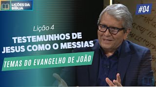 Lição 4  Testemunhos de Jesus como o Messias  Temas do Evangelho de João [upl. by Satterfield442]