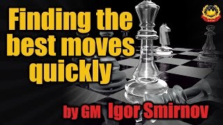 Finding the best moves quickly by GM Igor Smirnov [upl. by Akino]