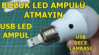 BOZUK LED AMPULLERİNİZİ ATMAYIN USB LED GECE LAMBASI YAPIMI USB LED AMPUL YAPIMI USB LED YAPIMI [upl. by Rexferd]