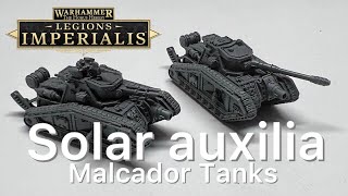 Legion Imperialis Solar Auxilia Malcador Tanks Build and Close up [upl. by Nnaarual327]