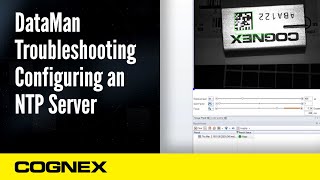 DataMan Troubleshooting Configuring an NTP Server  Cognex Support [upl. by Zetnod]