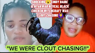 SHOCKING😮CINDY BAIBE amp NYAKWAR REVEAL THE BLACK CHICKEN WITCHCRAFT WAS CLOUT CHASING😮🙆‍♀️ [upl. by Alamak998]